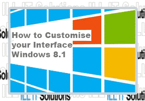 How To customise Interface Windows 8 | ILL IT Solutions Romford Essex | Computer / Laptop repairs in Essex